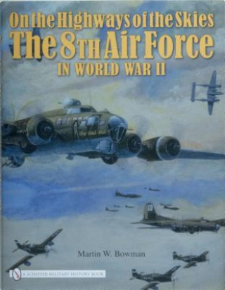 Könyv On the Highways of the Skies: The 8th Air Force in World War II Martin Bowman