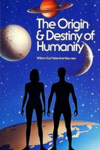 Könyv Origin and Destiny of Humanity William Earl Valentine Key-Nee