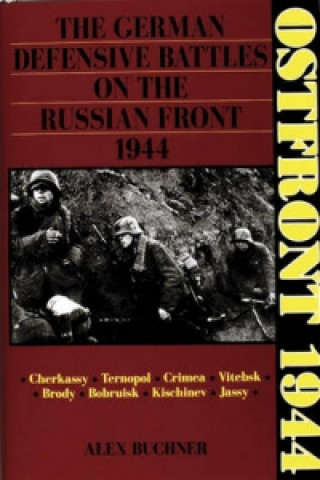 Книга Ostfront 1944: The German Defensive Battles on the Russian Front 1944 Alex Buchner