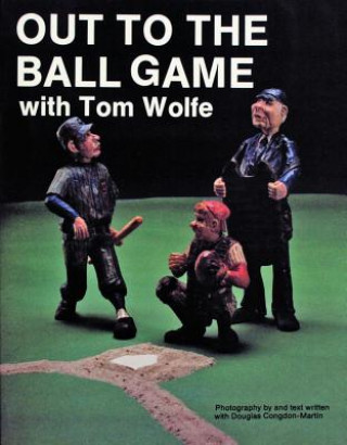 Kniha Out to the Ball Game with Tom Wolfe Tom Wolfe