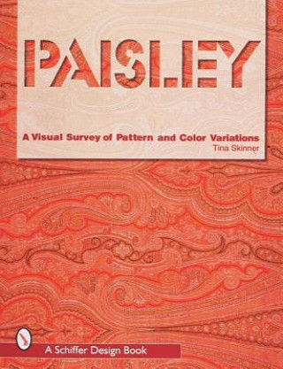 Kniha Paisley: A Visual Survey of Pattern and Color Variations Tina Skinner