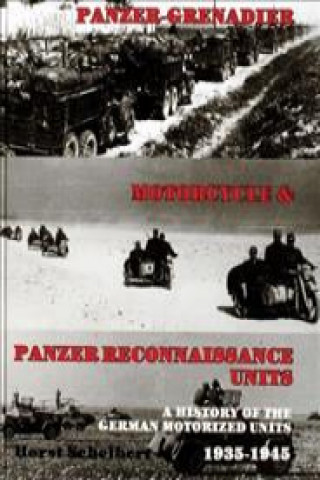 Carte Panzer: Grenadier, Motorcyle and Panzer-Reconnaissance Units 1935-1945 Horst Scheibert