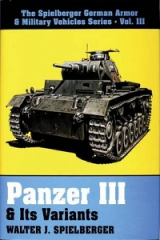 Kniha Panzer III and Its Variants Walter J. Spielberger