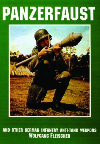 Kniha Panzerfaust and Other German Infantry Anti-Tank Weapons Wolfgang Fleischer