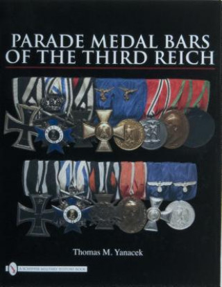 Könyv Parade Medal Bars of the Third Reich Thomas M. Yanacek
