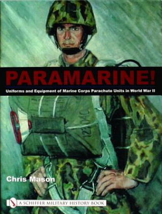 Книга Paramarine!: Uniforms and Equipment of Marine Corps Parachute Units in World War II Chris Mason