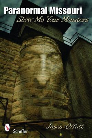 Libro Paranormal Missouri: Show Me Your Monsters Jason Offutt