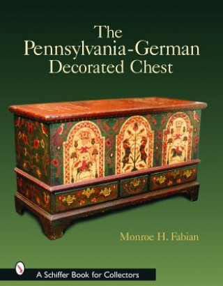 Kniha Pennsylvania-German Decorated Chest Monroe Fabian