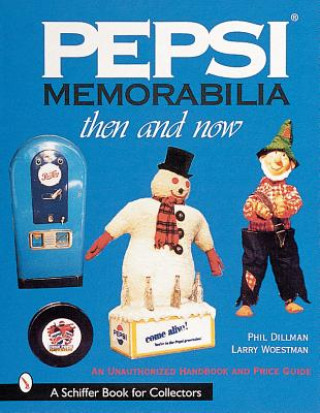 Carte Pepsi Memorabilia...Then and Now: An Unauthorized Handbook and Price Guide Larry Woestman