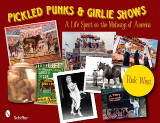 Könyv Pickled Punks and Girlie Shows: A Life Spent on the Midways of America Rick West
