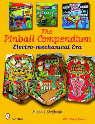 Könyv Pinball Compendium: Electro-mechanical Era Michael Shalhoub