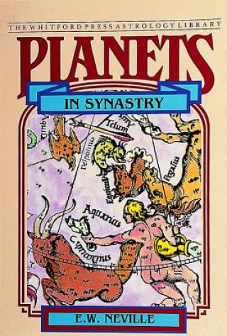 Kniha Planets in Synastry: Astrological Patterns of Relationships E.W. Neville