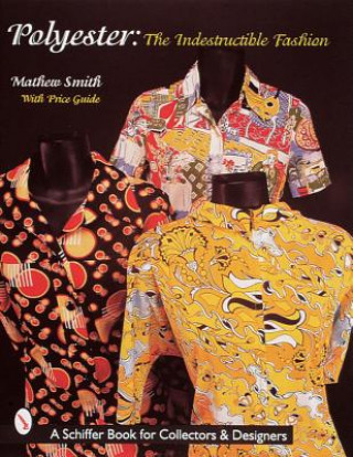 Knjiga Polyester, Indestructible Fashion Matthew Boyd Smith
