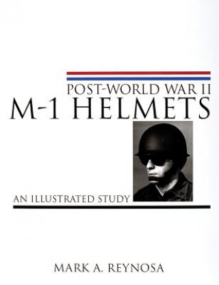 Knjiga Pt-World War II M-1 Helmets: An Illustrated Study Mark A. Reynosa