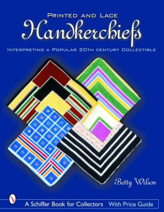Könyv Printed & Lace Handkerchiefs Betty Wilson