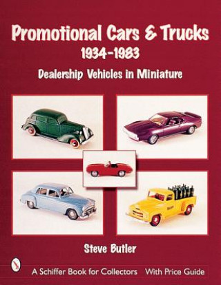 Könyv Promotional Cars and Trucks, 1934-1983: Dealership Vehicles in Miniature Steve Butler