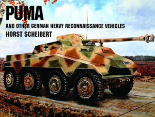 Könyv Puma and Other German Recon Vehicles Horst Scheibert
