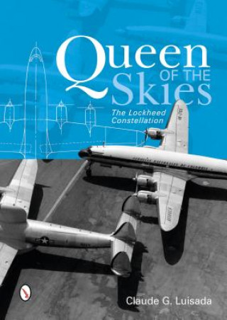 Livre Queen of the Skies: The Lockheed Constellation Claude G. Luisada