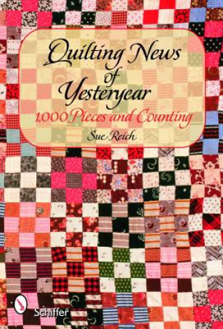 Carte Quilting News of Yesteryear: 1,000 Pieces and Counting Sue Reich