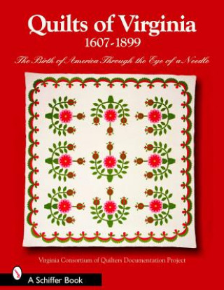 Книга Quilts of Virginia 1607-1899: The Birth of America Through the Eye of a Needle Virginia Consortium of Quilters' Documentation Project