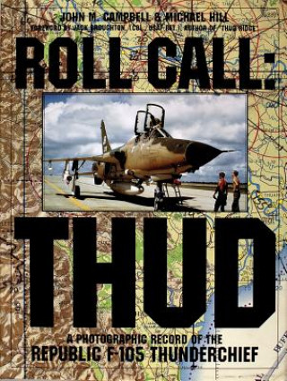 Carte Roll Call - Thud: Republic F-105 Thunberchief Michael Hill