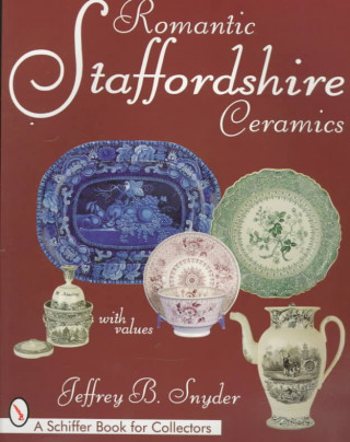 Kniha Romantic Staffordshire Ceramics Jeffrey B. Snyder