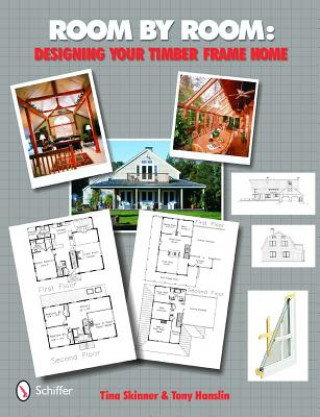 Carte Room by Room: Designing Your Timber Frame Home Tony Hanslin
