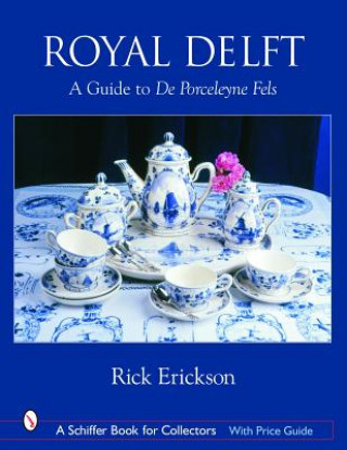 Kniha Royal Delft: A Guide to De Porceleyne Fels Rick Erickson