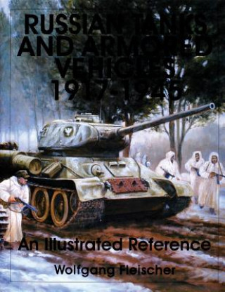 Книга Russian Tanks and Armored Vehicles 1917-1945: An Illustrated Reference Wolfgang Fleischer