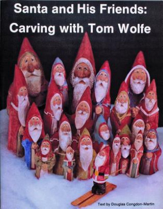 Книга Santa and His Friends: Carving with Tom Wolfe Douglas Congdon-Martin