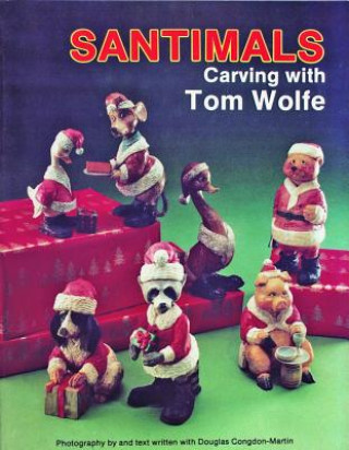 Kniha Santimals: Carving with Tom Wolfe Tom Wolfe