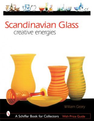 Carte Scandinavian Glass: Creative Energies William L. Geary