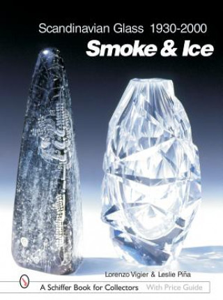 Книга Scandinavian Glass 1930-2000: Smoke and Ice Leslie Pina