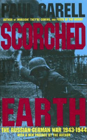 Carte Scorched Earth: The Russian-German War 1943-1944 Paul Carell