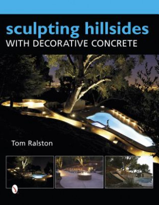 Książka Sculpting Hillsides with Decorative Concrete Tom Ralston