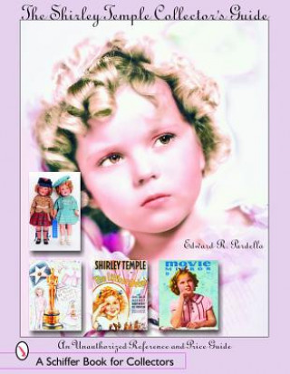 Kniha Shirley Temple Collector's Guide Edward R. Pardella