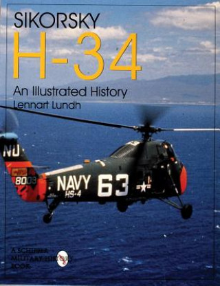 Kniha Sikorsky H-34: An Illustrated History Lennart Lundh