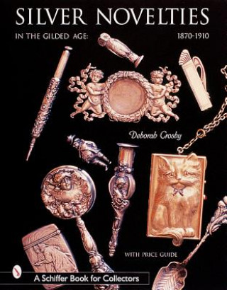 Buch Silver Novelties in Gilded Age: 1870-1910 Deb Crosby