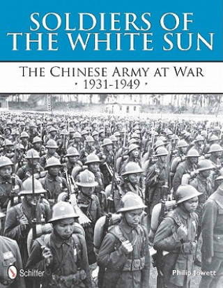 Carte Soldiers of the White Sun: The Chinese Army at War 1931-1949 Philip S. Jowett
