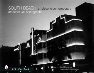 Kniha South Beach Architectural Photographs: Art Deco to Contemporary Paul Clemence