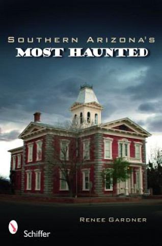 Knjiga Southern Arizona's Mt Haunted Renee Gardner