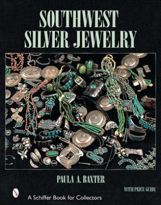 Könyv Southwest Silver Jewelry: The First Century Paula A. Baxter