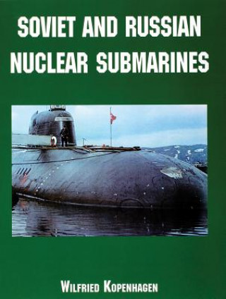 Könyv Soviet and Russian Nuclear Submarines Wilfried Kopenhagen