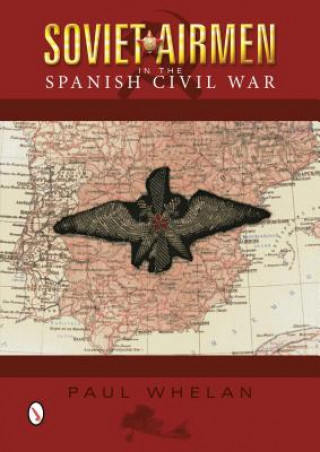 Kniha Soviet Airmen in the Spanish Civil War: 1936-1939 Paul Whelan