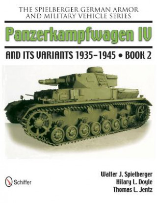 Książka Spielberger German Armor and Military Vehicle Series: Panzerkampwagen IV and its Variants 1935-1945 Book 2 Walter J. Spielberger