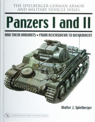 Kniha Panzers I and II and their Variants: from Reichswehr to Wehrmacht Walter J. Spielberger