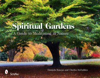 Knjiga Spiritual Gardens: A Guide to Meditating in Nature Danijela Kracun