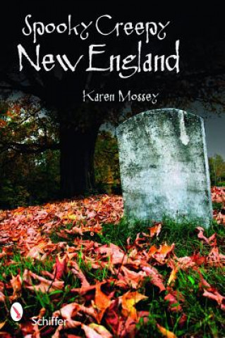 Knjiga Spooky Creepy New England Karen Mossey