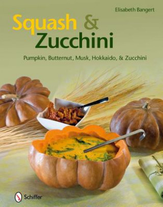 Kniha Squash & Zucchini Elisabeth Bangert