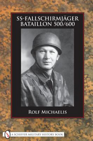 Kniha Ss Fallschirmjager Bataillon 500 600 Rolf Michaelis